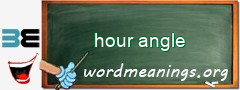 WordMeaning blackboard for hour angle